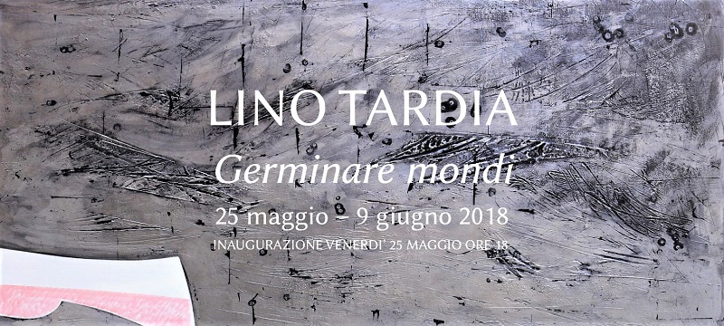 Germinare Mondi | Lino Tardia | Edarcom Europa Galleria d’Arte Contemporanea