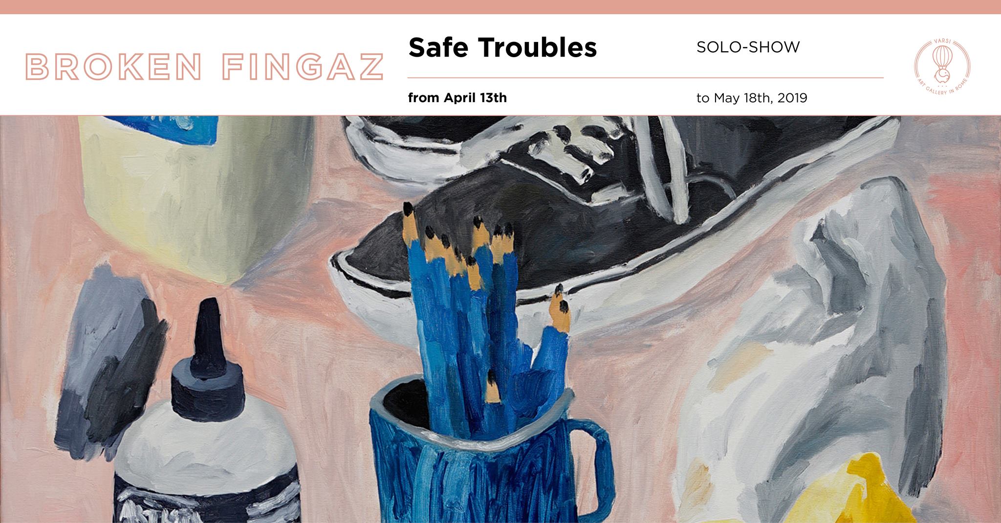 Broken Fingaz | Safe Troubles_solo show at Galleria Varsi